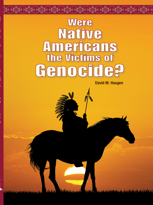 Title details for Were Native Americans the Victims of Genocide? by David M. Haugen - Available